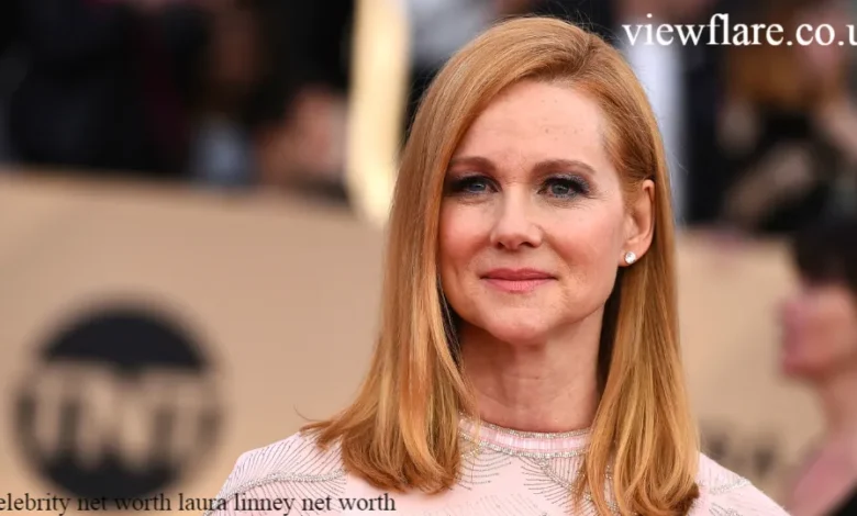 celebrity net worth laura linney net worth